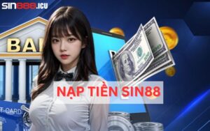 Thật nguy hiểm nếu nạp tiền Sin88 sai quy trình